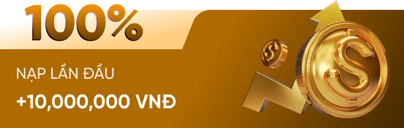 Thưởng 100% tiền nạp lần đầu